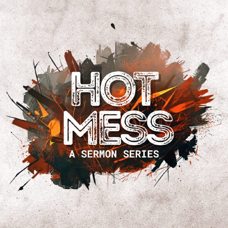 Hot Mess: Not a Flawless Church. A Truthful One.